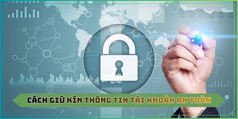 Cách giữ kín thông tin tài khoản an toàn