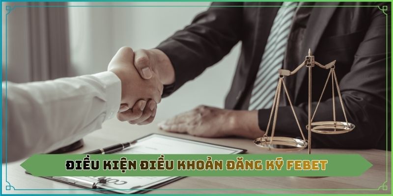 Điều kiện điều khoản đăng ký Febet
