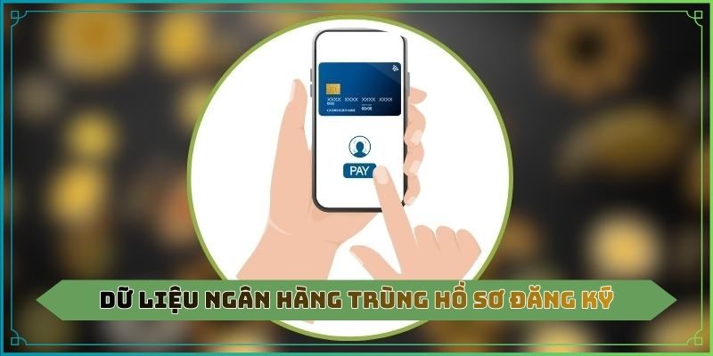 Dữ liệu ngân hàng trùng hồ sơ đăng ký