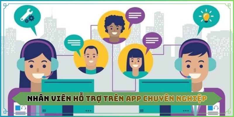 Nhân viên hỗ trợ trên app chuyên nghiệp
