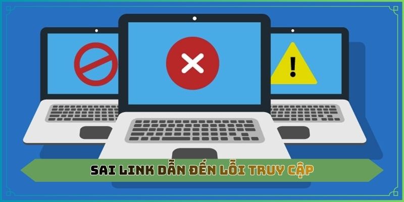 Sai link dẫn đến lỗi truy cập